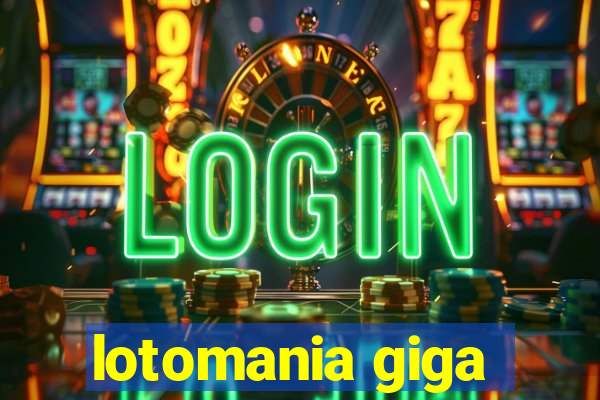 lotomania giga-sena